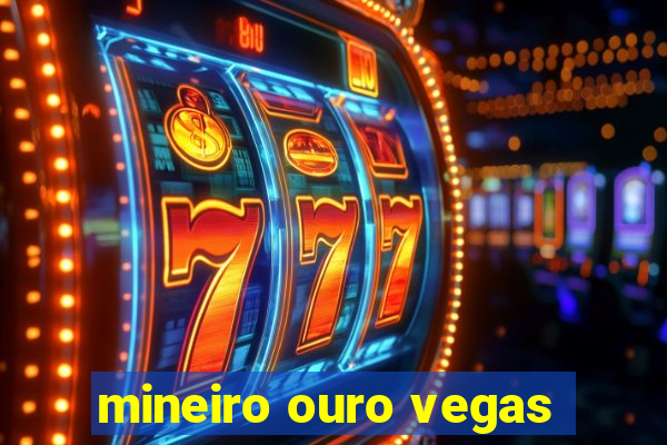 mineiro ouro vegas