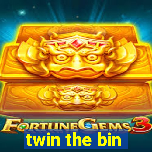 twin the bin