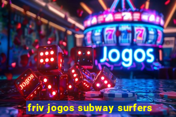 friv jogos subway surfers