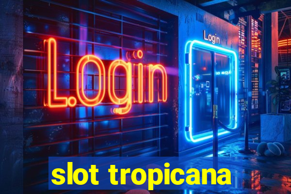 slot tropicana