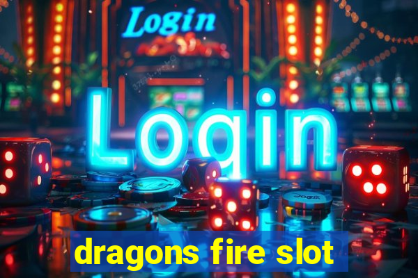 dragons fire slot