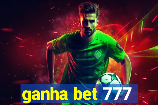 ganha bet 777