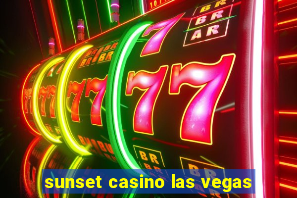 sunset casino las vegas