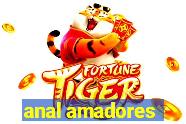 anal amadores