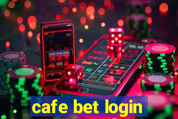 cafe bet login