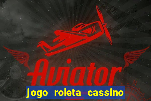 jogo roleta cassino como jogar