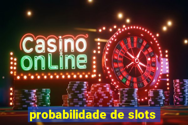 probabilidade de slots