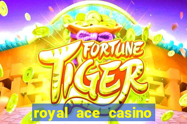 royal ace casino sign up bonus