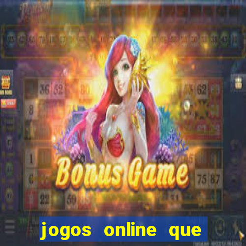 jogos online que ganha dinheiro