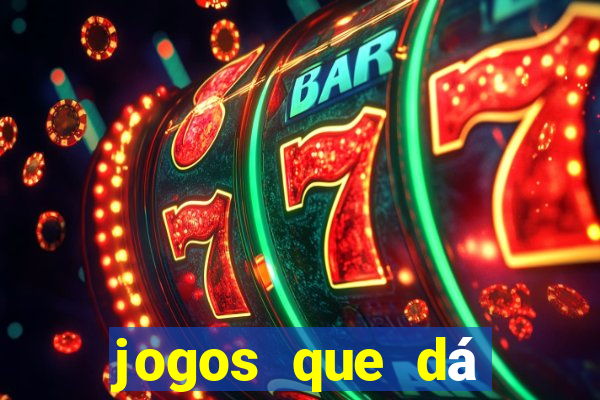 jogos que dá dinheiro na hora