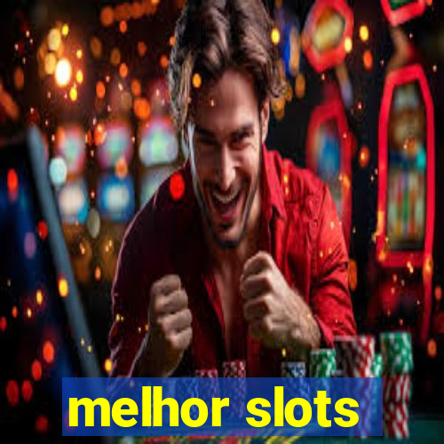 melhor slots