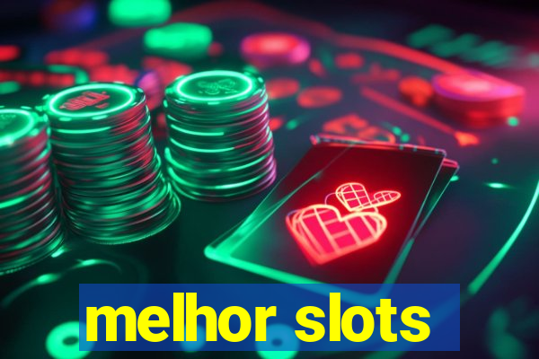 melhor slots