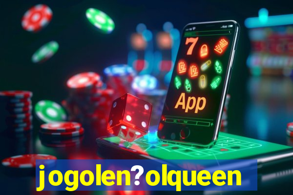 jogolen?olqueen