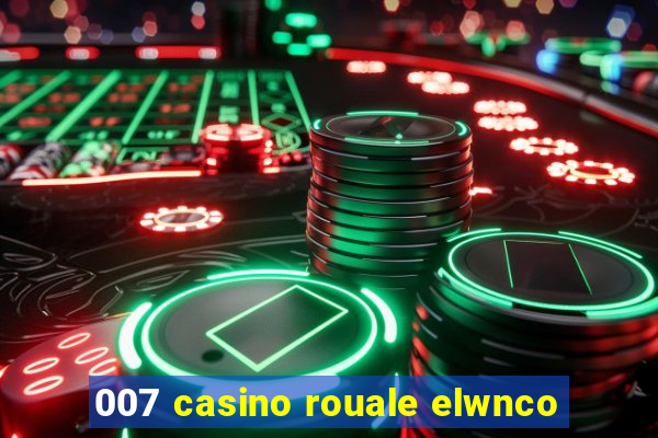 007 casino rouale elwnco