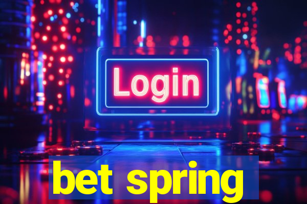 bet spring