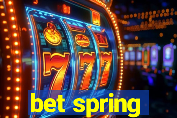 bet spring