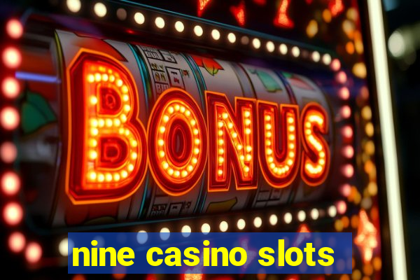 nine casino slots