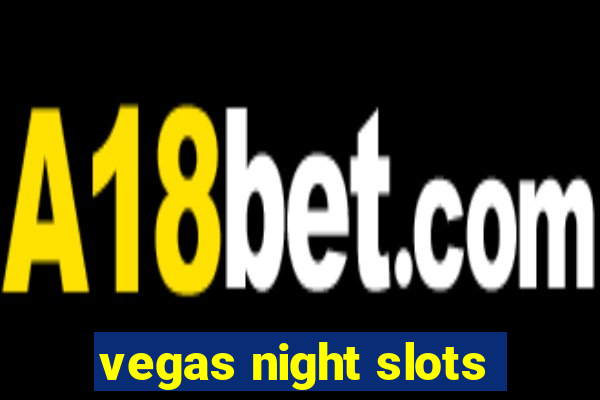 vegas night slots