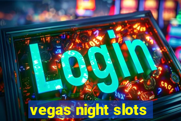 vegas night slots