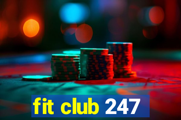 fit club 247