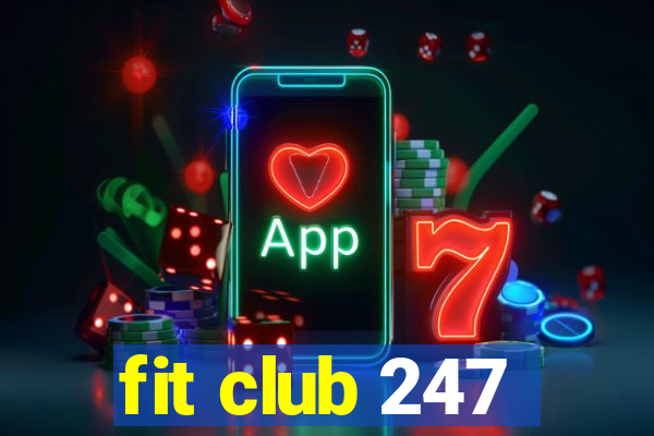 fit club 247