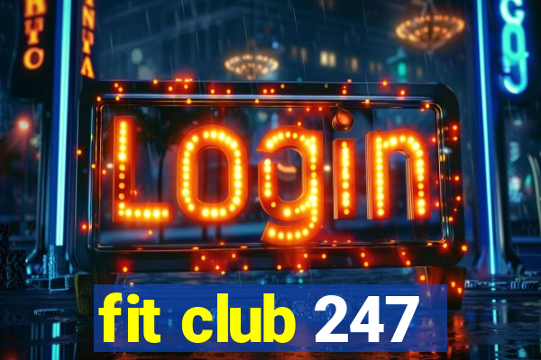 fit club 247