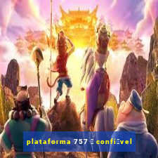 plataforma 757 茅 confi谩vel