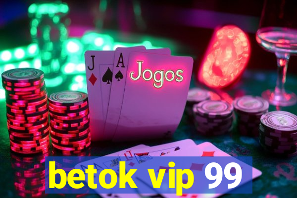 betok vip 99