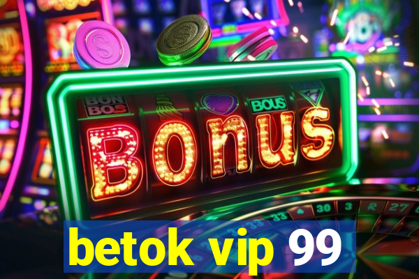 betok vip 99