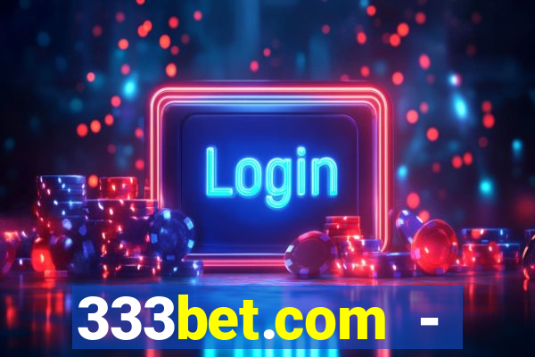 333bet.com - ca?a-níqueis online cassino