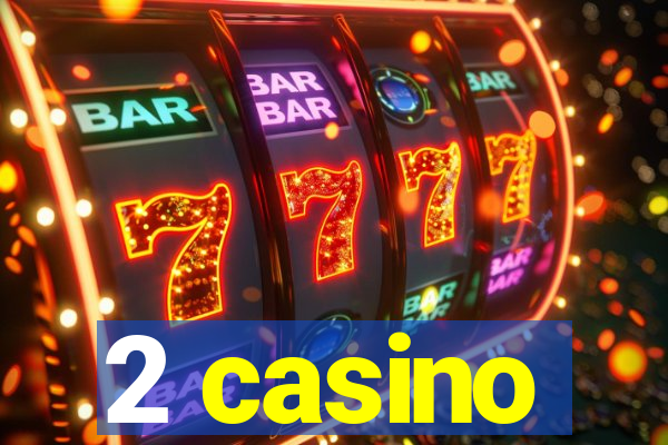 2 casino