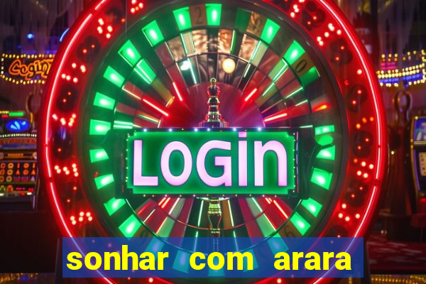 sonhar com arara jogo do bicho