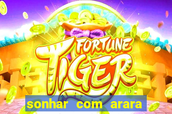 sonhar com arara jogo do bicho