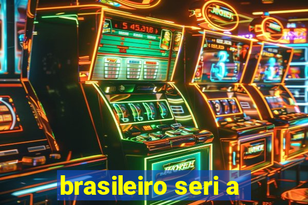 brasileiro seri a