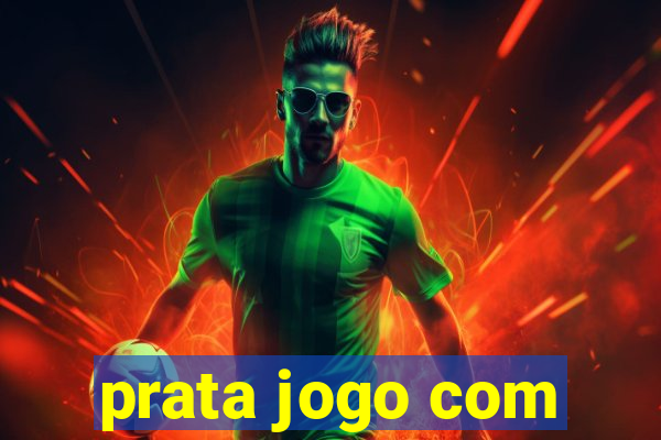 prata jogo com