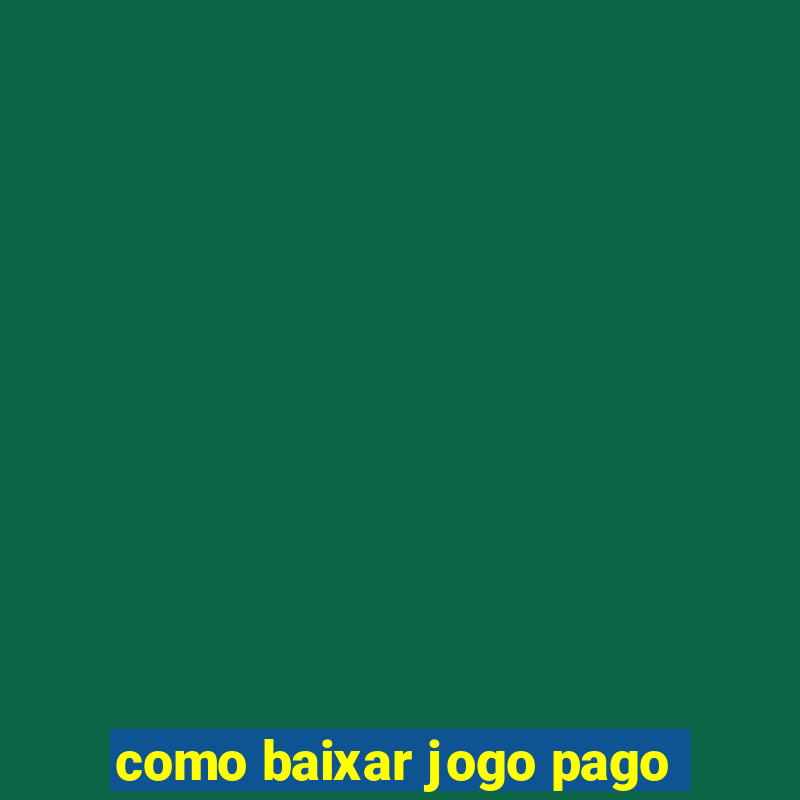 como baixar jogo pago