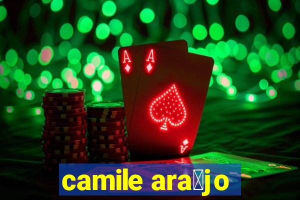 camile ara煤jo