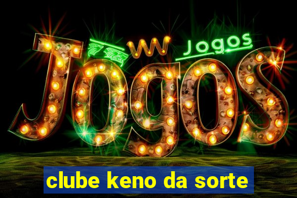 clube keno da sorte