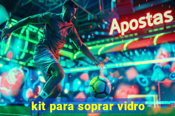 kit para soprar vidro