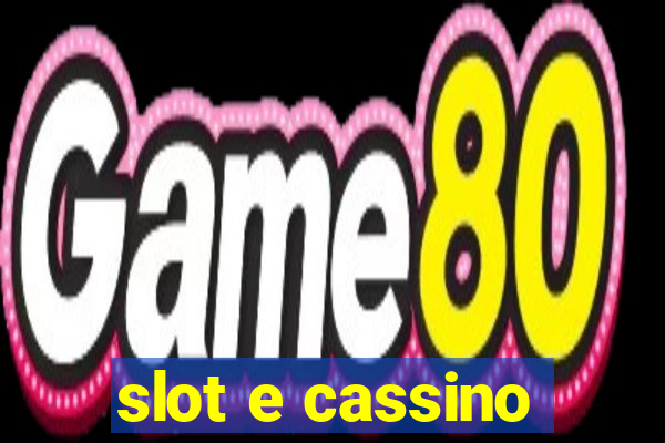 slot e cassino