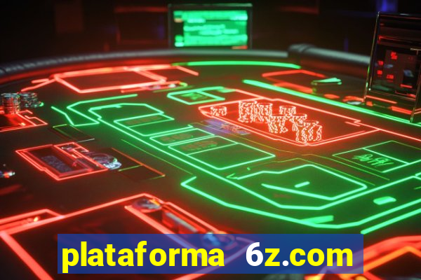 plataforma 6z.com é confiável