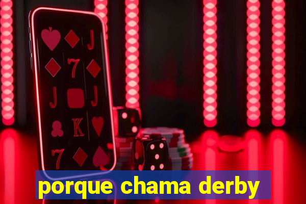 porque chama derby