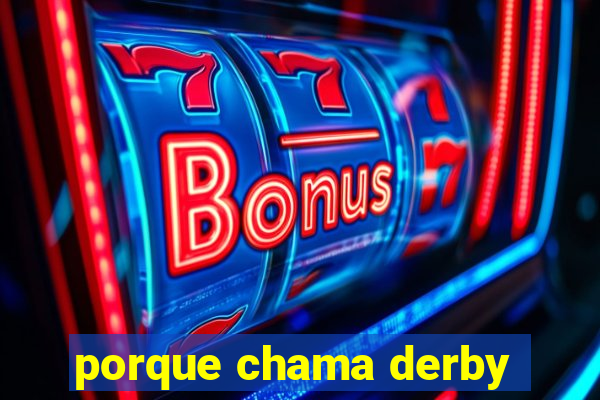 porque chama derby