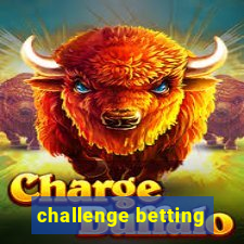 challenge betting