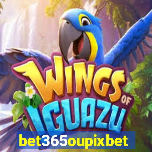 bet365oupixbet