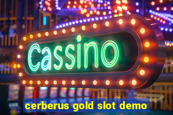 cerberus gold slot demo