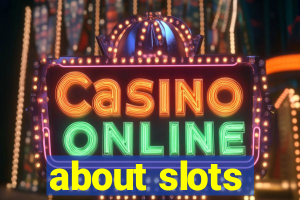 about slots