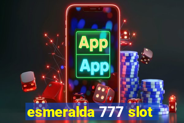 esmeralda 777 slot