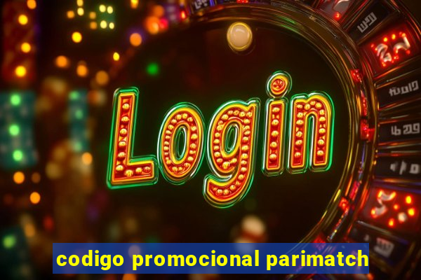 codigo promocional parimatch