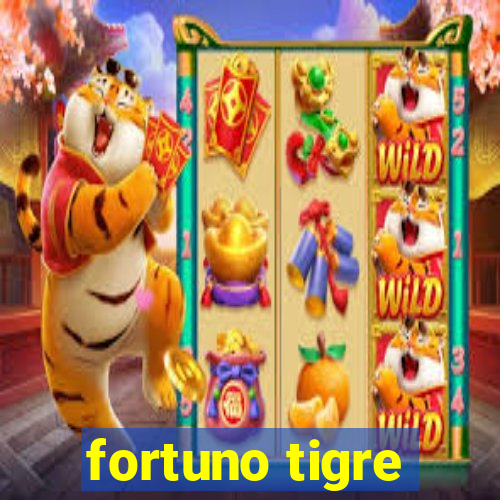 fortuno tigre